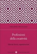 Professioni della creatività. Mercati, lavori, organizzazioni
