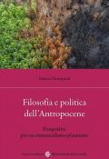 Filosofia e politica dell'antropocene. Prospettive per un esistenzialismo planetario