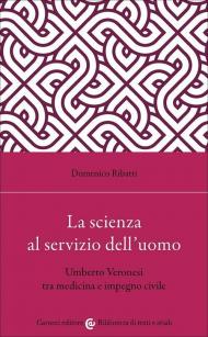La scienza al servizio dell'uomo. Umberto Veronesi tra medicina e impegno civile