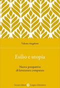 Esilio e utopia. Nuove prospettive di letteratura comparata