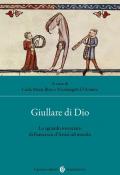 Giullare di Dio. Lo sguardo rovesciato di Francesco d'Assisi sul mondo