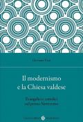Il modernismo e la Chiesa valdese. Evangelici e cattolici nel primo Novecento