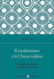 Il modernismo e la Chiesa valdese. Evangelici e cattolici nel primo Novecento