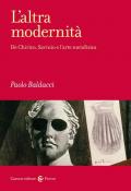 L'altra modernità. De Chirico, Savinio e l'arte metafisica