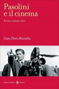 Pasolini e il cinema. Parola, visione, mito