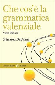 Che cos'è la grammatica valenziale. Nuova ediz.