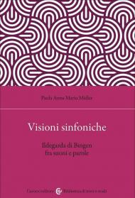 Visioni sinfoniche. Ildegarda di Bingen fra suoni e parole