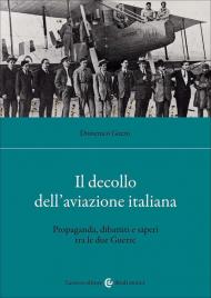 Il decollo dell'aviazione italiana. Propaganda, dibattiti e saperi tra le due Guerre