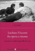 Luchino Visconti fra opera e cinema. Ossessione e l'ombra lunga della Traviata
