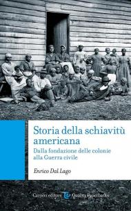 Storia della schiavitù americana. Dalla fondazione delle colonie alla Guerra Civile