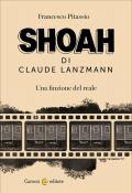 Shoah di Claude Lanzmann. Una finzione del reale