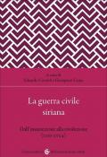 La guerra civile siriana. Dall'insurrezione alla rivoluzione (2011-2024)