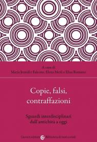 Copie, falsi, contraffazioni. Sguardi interdisciplinari dall'antichità a oggi
