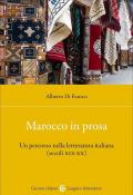 Marocco in prosa. Un percorso nella letteratura italiana (secoli XIX-XX)