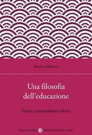 Una filosofia dell'educazione. Razionalismo critico e filosofia della praxis