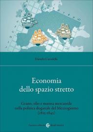 Economia dello spazio stretto. Grano, olio e marina mercantile nella politica doganale del Mezzogiorno (1815-1845)