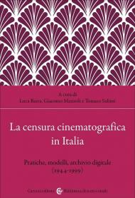 La censura cinematografica in Italia. Pratiche, modelli, archivio digitale (1944-1999)