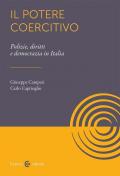 Il potere coercitivo. Forze dell'ordine, democrazia, diritti