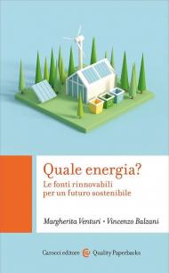Quale energia? Le fonti rinnovabili per un futuro sostenibile