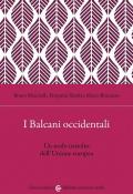 I Balcani occidentali. Un nodo irrisolto dell'Unione europea