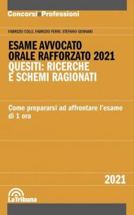 Esame avvocato. Orale rafforzato 2021. Quesiti: ricerche e schemi ragionati. Come prepararsi ad affrontare l'esame di 1 ora