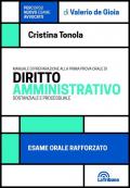 Manuale di preparazione alla prima prova orale di diritto amministrativo sostanziale e processuale. Esame orale rafforzato