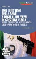 Uso legittimo delle armi e degli altri mezzi di coazione fisica nelle dinamiche d'intervento dell'operatore di polizia