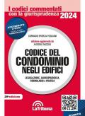 Codice del condominio negli edifici. Legislazione, giurisprudenza, bibliografia, formulario, pratica e risposte a quesiti in materia condominiale