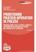 Prontuario pratico-operativo di polizia. Percorsi guidati per la rapida e corretta esecuzione degli interventi di polizia nel controllo del territorio