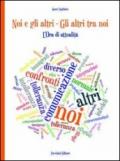 Noi e gli altri. Gli altri tra noi. L'ora di attualità. Per le Scuole superiori