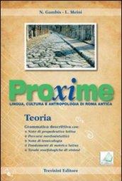 Proxime. Lingua, cultura e antropologia di Roma antica. Teoria. Per i Licei e gli Ist. Magistrali. Con espansione online