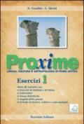 Proxime. Lingua, cultura e antropologia di Roma antica. Esercizi. Per i Licei e gli Ist. Magistrali. Con espansione online: 1