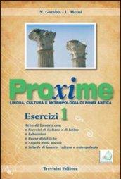 Proxime. Lingua, cultura e antropologia di Roma antica. Esercizi. Per i Licei e gli Ist. Magistrali. Con espansione online: 1