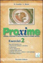 Proxime. Lingua, cultura e antropologia di Roma antica. Esercizi. Per i Licei e gli Ist. Magistrali. Con espansione online