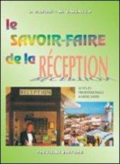 Le savoir faire de la réception. Con CD Audio. Per gli Ist. Professionali alberghieri