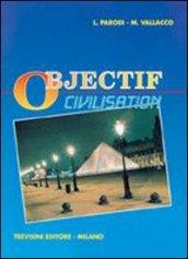 Objectif civilisation. Per gli Ist. Tecnici e per gli Ist. Professionali. Con CD Audio