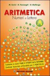 Aritmetica. Numeri e lettere. Vol. A. Per la Scuola media. Con CD-ROM. Con espansione online