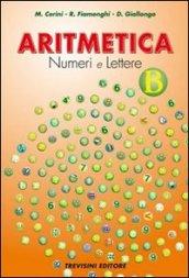 Aritmetica. Numeri e lettere. Vol. B. Per la Scuola media