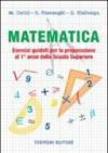 Matematica. Esercizi guidati per la preparazione al 1° anno della scuola superiore. Per la Scuola media