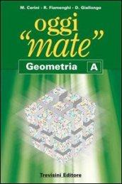 Oggi «mate». Geometria A. Per la Scuola media. Con espansione online