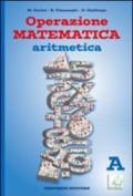 Operazione matematica. Aritmetica. Vol. A. Con quaderno operativo 1. Per la Scuola media