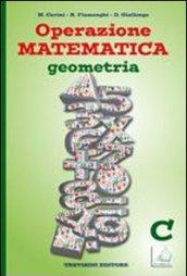 Operazione matematica. Geometria. Vol. C. Per la Scuola media