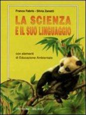 La scienza e il suo linguaggio. Per la Scuola media