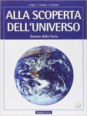 Alla scoperta dell'universo. Scienze della terra. Per le Scuole superiori. Con e-book. Con espansione online