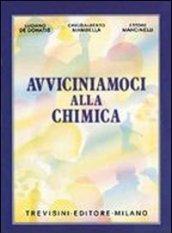 Avviciniamoci alla chimica. Per le Scuole superiori