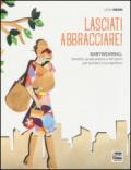 Lasciati abbracciare! Babywearing: benefici, guida pratica e istruzioni per portare il tuo bambino