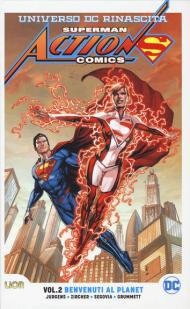 Universo DC. Rinascita. Superman. Action Comics. Vol. 2: Benvenuti al Planet.