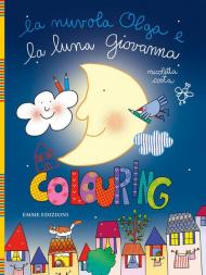 La nuvola Olga e la luna Giovanna. Colouring. Ediz. illustrata