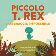 Piccolo T. Rex e l'abbraccio impossibile. Ediz. a colori