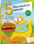 Un panino per T-Rex. Una storia in 5 minuti! Ediz. a colori